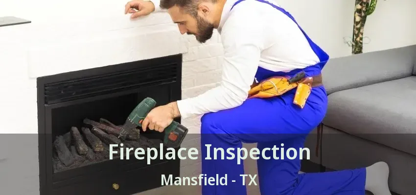 Fireplace Inspection Mansfield - TX