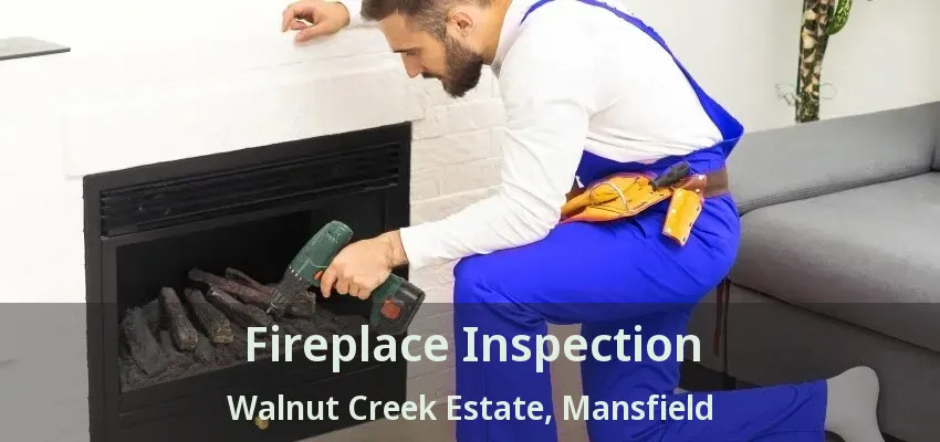 Fireplace Inspection Walnut Creek Estate, Mansfield - TX