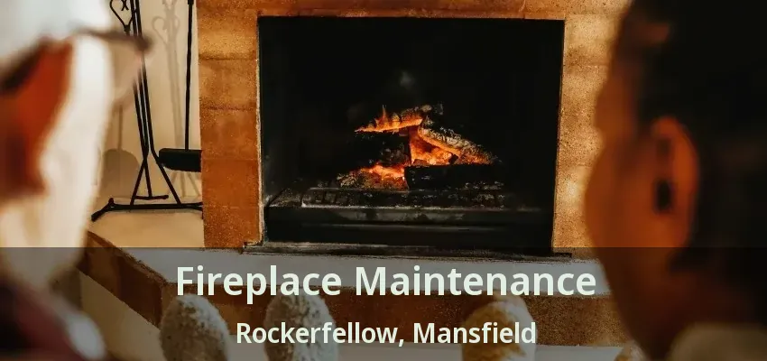 Fireplace Maintenance Rockerfellow, Mansfield - TX