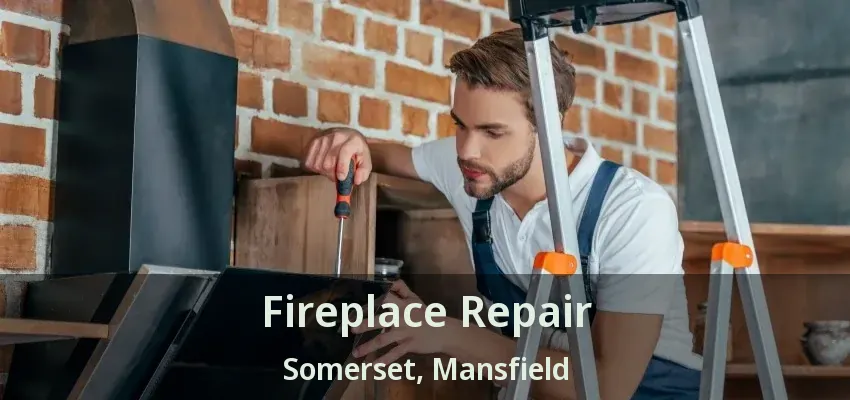 Fireplace Repair Somerset, Mansfield - TX