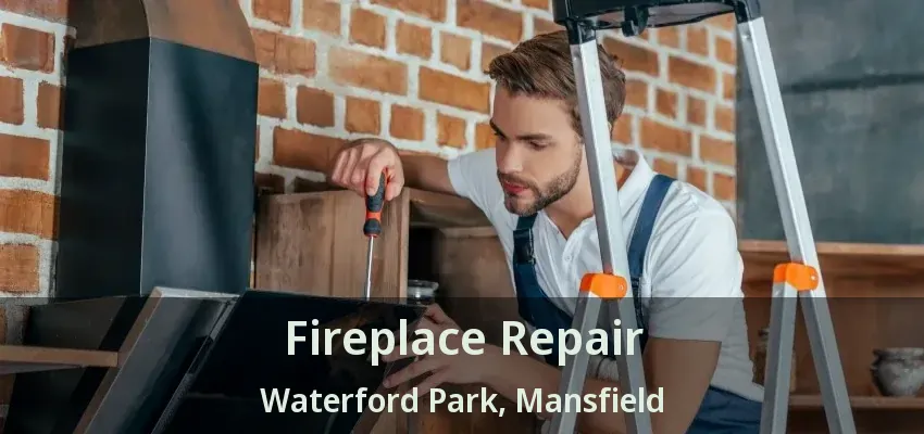 Fireplace Repair Waterford Park, Mansfield - TX