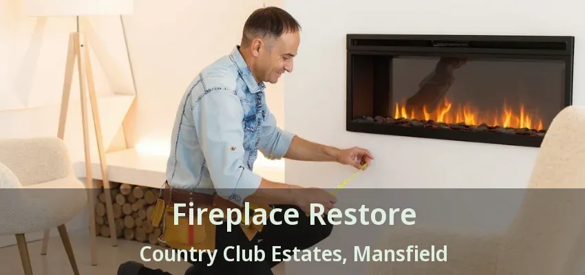 Fireplace Restore Country Club Estates, Mansfield - TX