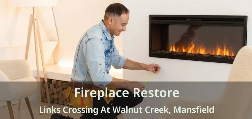 Fireplace Restore Links Crossing At Walnut Creek, Mansfield - TX