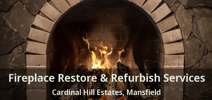 Fireplace Restore & Refurbish Services Cardinal Hill Estates, Mansfield - TX