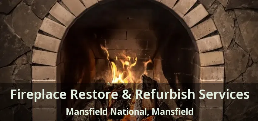 Fireplace Restore & Refurbish Services Mansfield National, Mansfield - TX