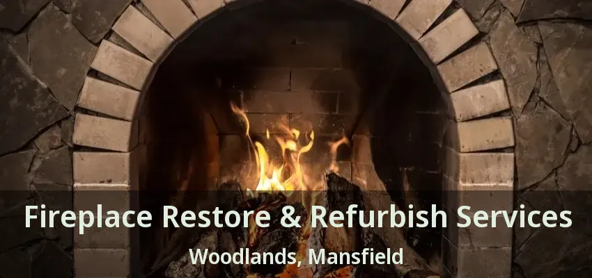 Fireplace Restore & Refurbish Services Woodlands, Mansfield - TX