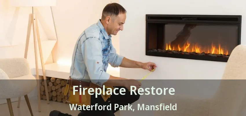 Fireplace Restore Waterford Park, Mansfield - TX