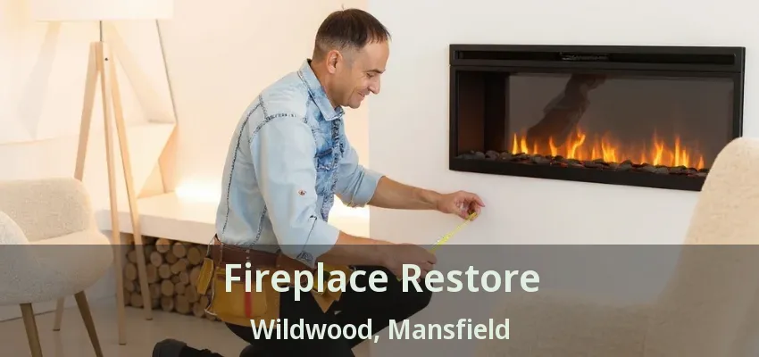 Fireplace Restore Wildwood, Mansfield - TX