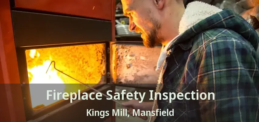 Fireplace Safety Inspection Kings Mill, Mansfield - TX