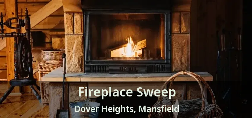 Fireplace Sweep Dover Heights, Mansfield - TX