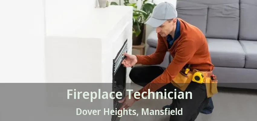Fireplace Technician Dover Heights, Mansfield - TX