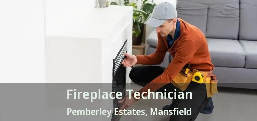 Fireplace Technician Pemberley Estates, Mansfield - TX