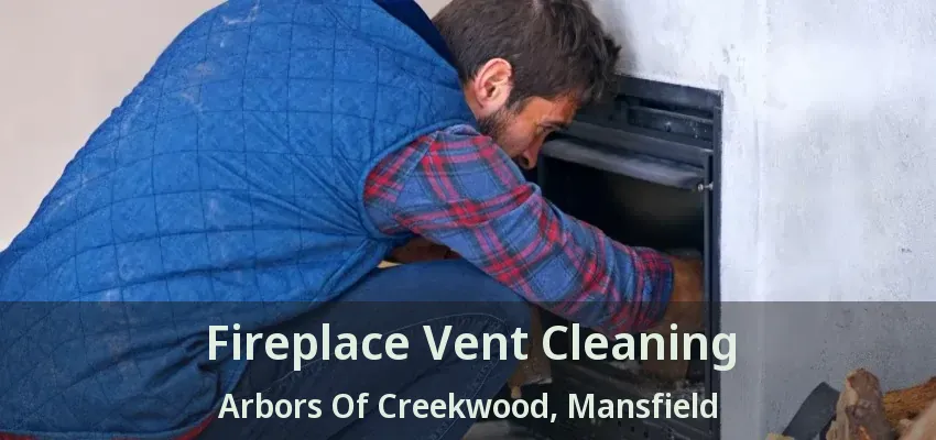 Fireplace Vent Cleaning Arbors Of Creekwood, Mansfield - TX
