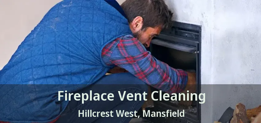 Fireplace Vent Cleaning Hillcrest West, Mansfield - TX