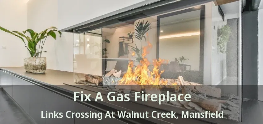 Fix A Gas Fireplace Links Crossing At Walnut Creek, Mansfield - TX