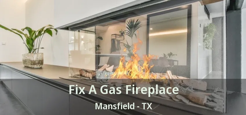 Fix A Gas Fireplace Mansfield - TX