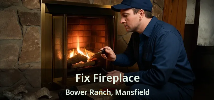 Fix Fireplace Bower Ranch, Mansfield - TX