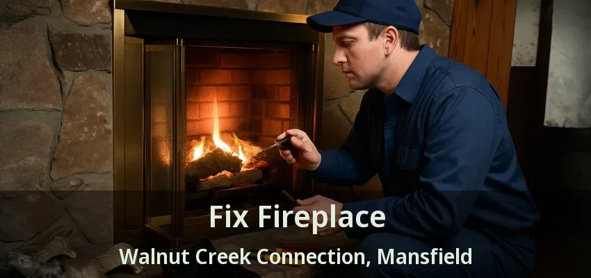 Fix Fireplace Walnut Creek Connection, Mansfield - TX