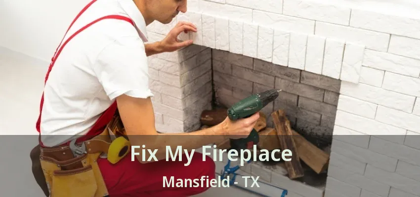 Fix My Fireplace Mansfield - TX