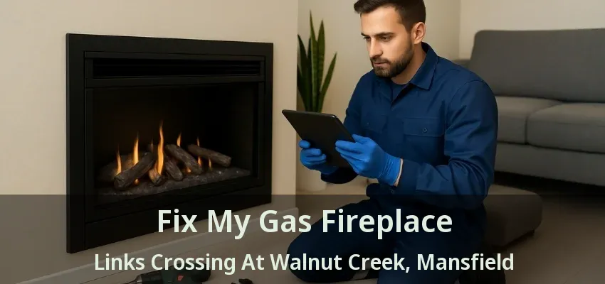 Fix My Gas Fireplace Links Crossing At Walnut Creek, Mansfield - TX