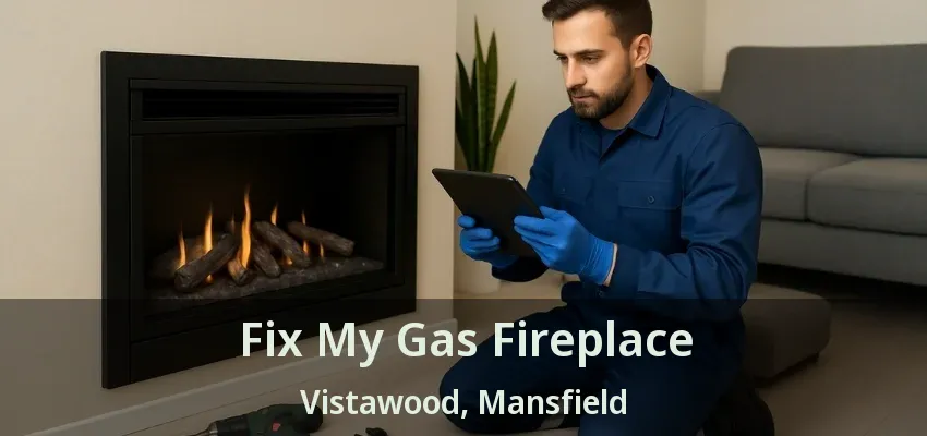 Fix My Gas Fireplace Vistawood, Mansfield - TX