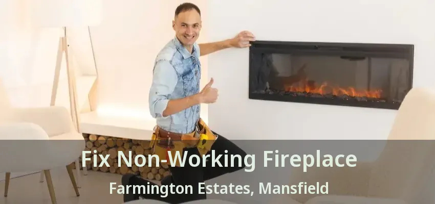 Fix Non-Working Fireplace Farmington Estates, Mansfield - TX
