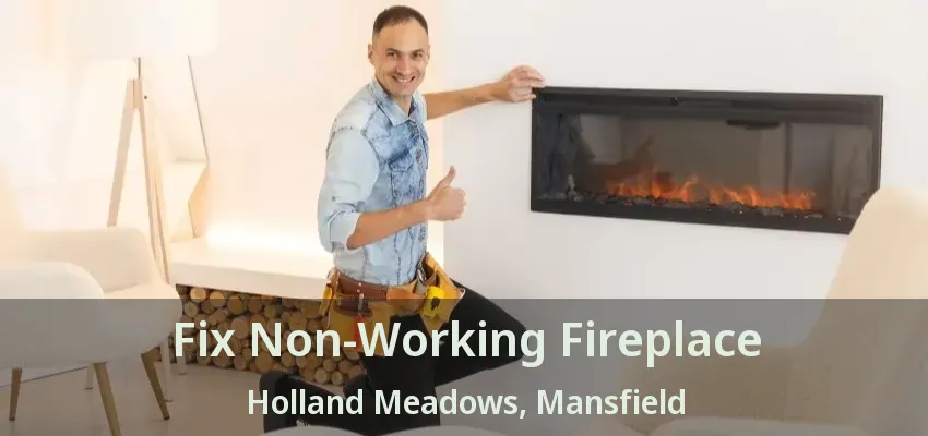 Fix Non-Working Fireplace Holland Meadows, Mansfield - TX
