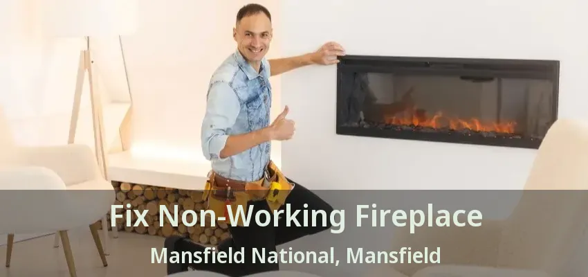 Fix Non-Working Fireplace Mansfield National, Mansfield - TX