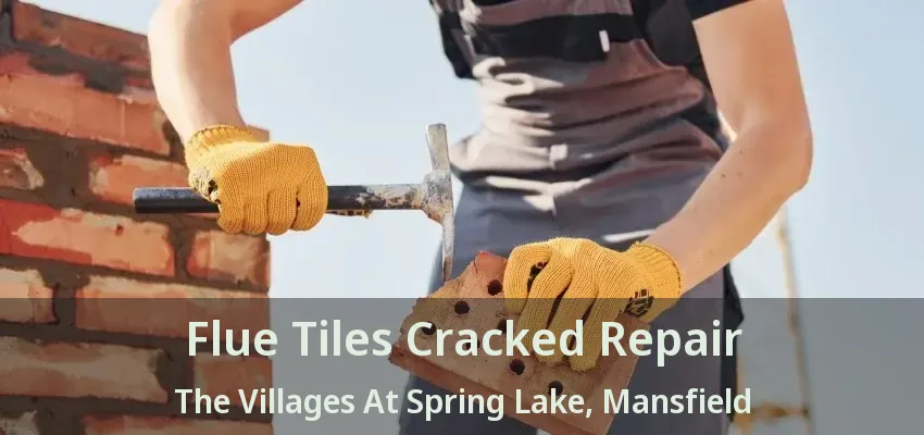 Flue Tiles Cracked Repair The Villages At Spring Lake, Mansfield - TX