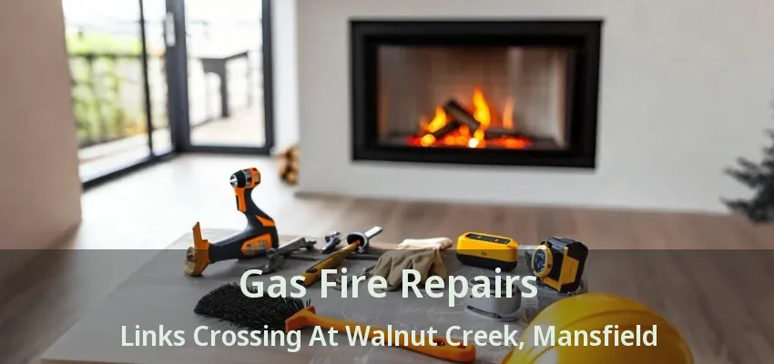 Gas Fire Repairs Links Crossing At Walnut Creek, Mansfield - TX