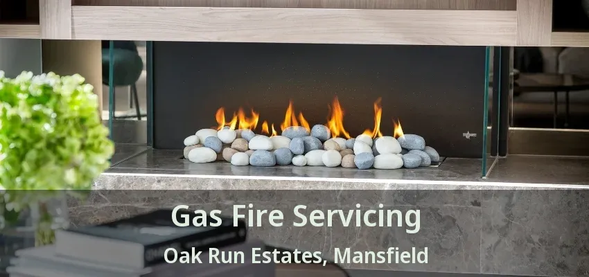 Gas Fire Servicing Oak Run Estates, Mansfield - TX