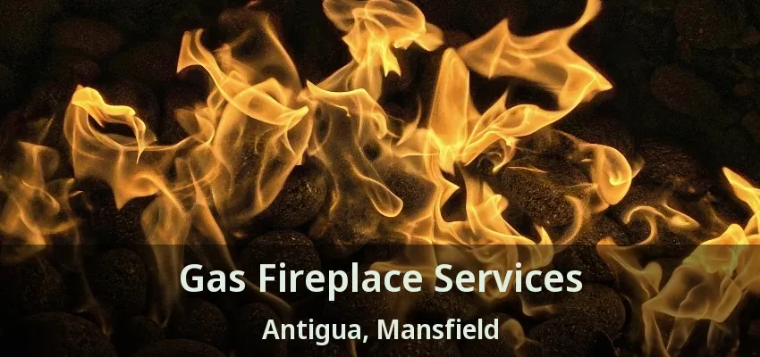 Gas Fireplace Services Antigua, Mansfield - TX