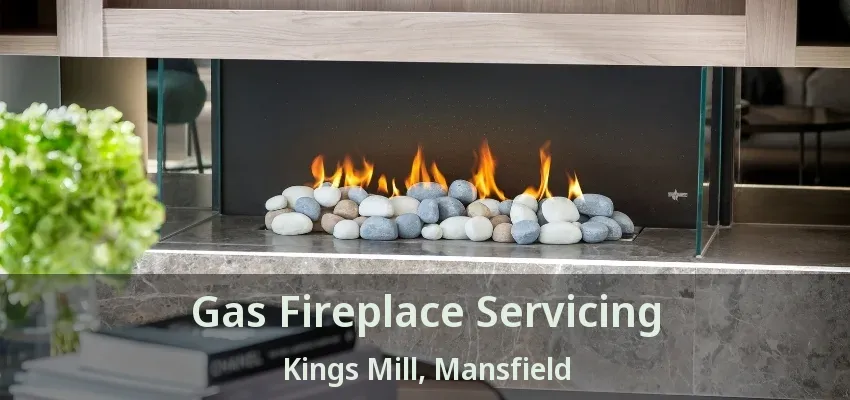 Gas Fireplace Servicing Kings Mill, Mansfield - TX