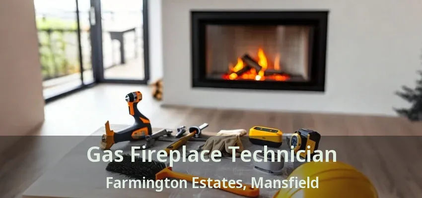 Gas Fireplace Technician Farmington Estates, Mansfield - TX