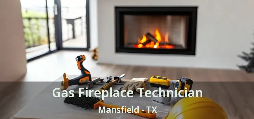 Gas Fireplace Technician Mansfield - TX