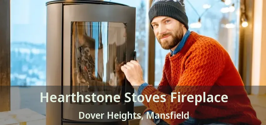 Hearthstone Stoves Fireplace Dover Heights, Mansfield - TX