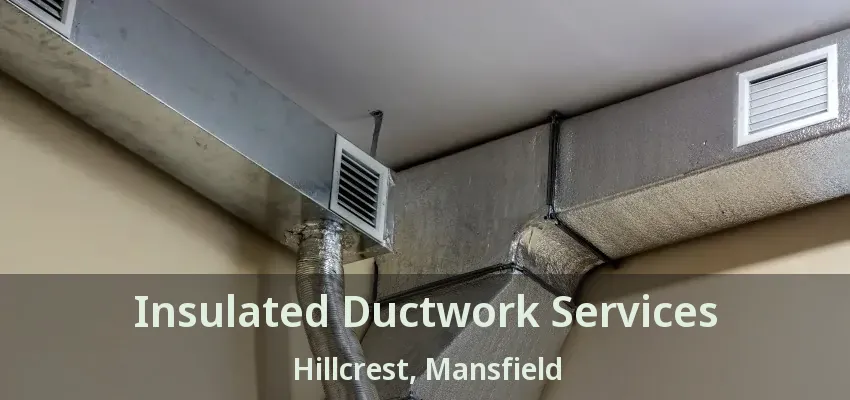 Insulated Ductwork Services Hillcrest, Mansfield - TX