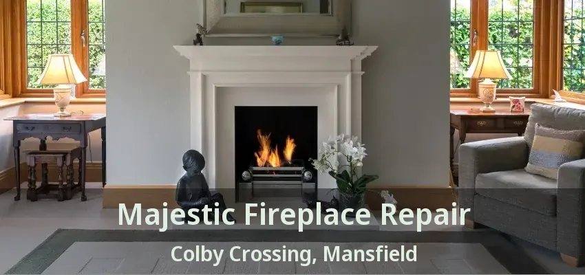 Majestic Fireplace Repair Colby Crossing, Mansfield - TX