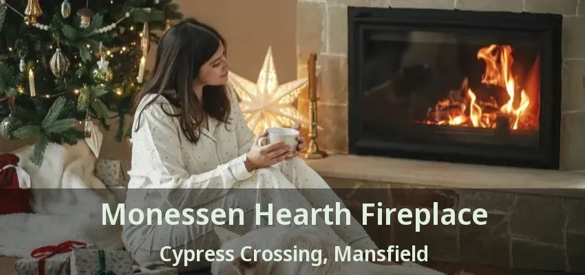 Monessen Hearth Fireplace Cypress Crossing, Mansfield - TX
