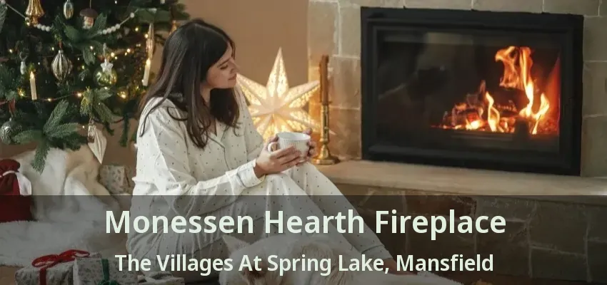 Monessen Hearth Fireplace The Villages At Spring Lake, Mansfield - TX