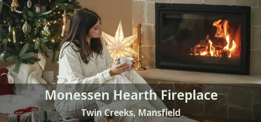 Monessen Hearth Fireplace Twin Creeks, Mansfield - TX