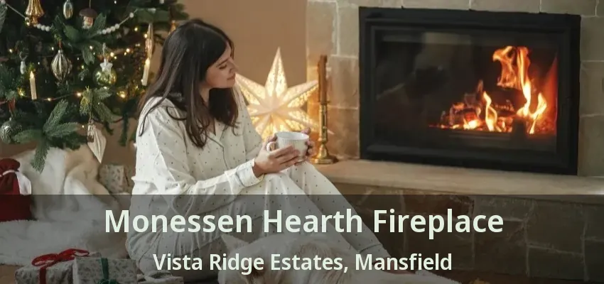 Monessen Hearth Fireplace Vista Ridge Estates, Mansfield - TX
