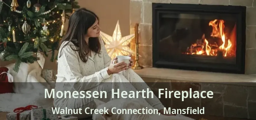 Monessen Hearth Fireplace Walnut Creek Connection, Mansfield - TX