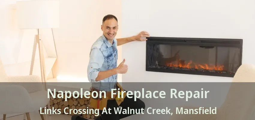 Napoleon Fireplace Repair Links Crossing At Walnut Creek, Mansfield - TX