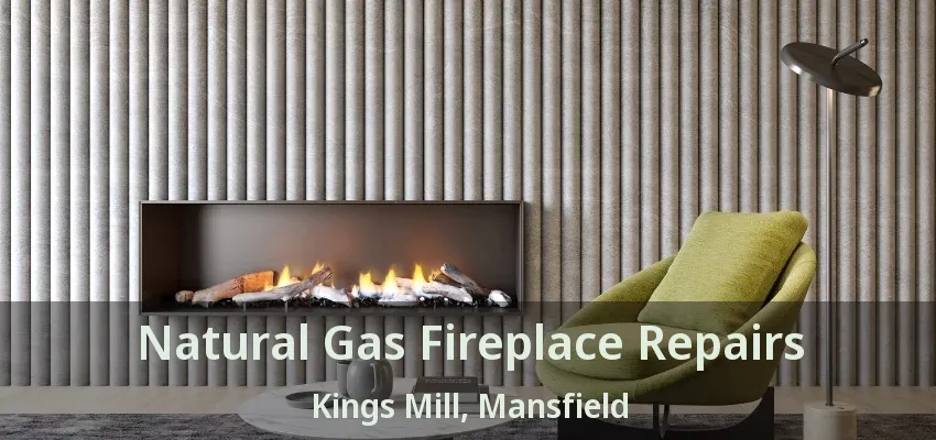 Natural Gas Fireplace Repairs Kings Mill, Mansfield - TX