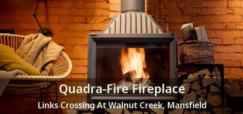 Quadra-Fire Fireplace Links Crossing At Walnut Creek, Mansfield - TX