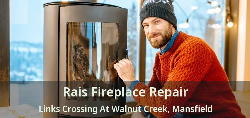 Rais Fireplace Repair Links Crossing At Walnut Creek, Mansfield - TX