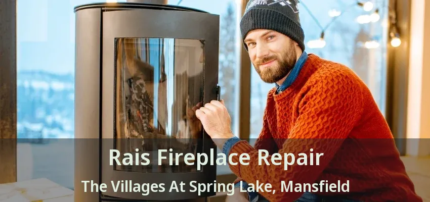 Rais Fireplace Repair The Villages At Spring Lake, Mansfield - TX