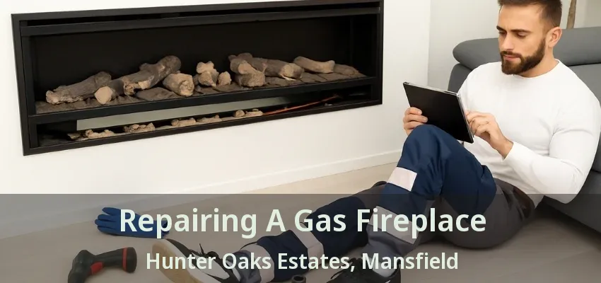 Repairing A Gas Fireplace Hunter Oaks Estates, Mansfield - TX