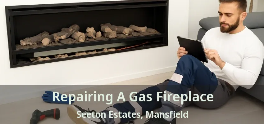 Repairing A Gas Fireplace Seeton Estates, Mansfield - TX